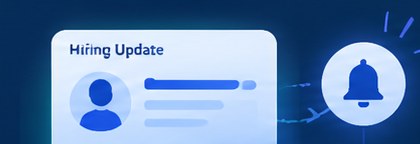 A hiring update card beside a notification bell &mdash; hiring managers stay informed, with less need to chase updates and reconstruct progress.